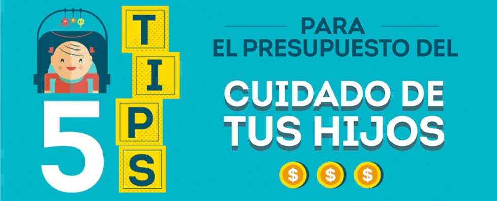5 Consejos para el presupuesto del cuidado de tus hijos